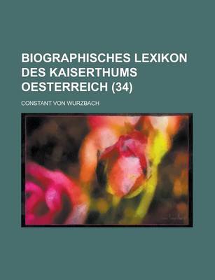 Book cover for Biographisches Lexikon Des Kaiserthums Oesterreich (34)