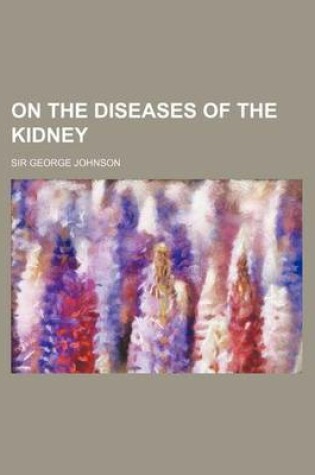 Cover of On the Diseases of the Kidney