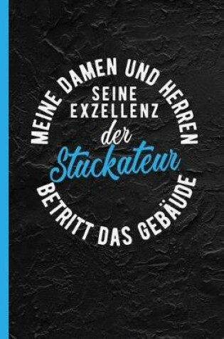 Cover of Meine Damen Und Herren Seine Exzellenz Der Stuckateur Betritt Das Gebaude