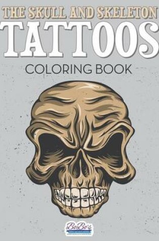 Cover of The Skull and Skeleton Tattoos Coloring Book