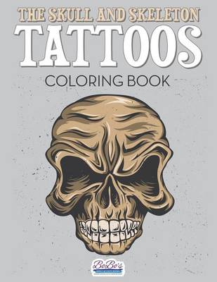 Book cover for The Skull and Skeleton Tattoos Coloring Book