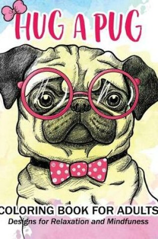 Cover of Hug a Pug coloring book for adults