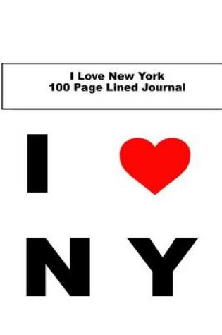 Cover of I Love New York 100 Page Lined Journal