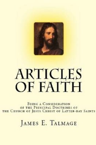 Cover of Articles of Faith: Being a Consideration of the Principal Doctrines of the Church of Jesus Christ of Latter-day Saints