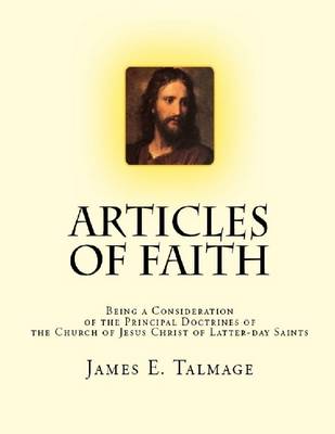 Book cover for Articles of Faith: Being a Consideration of the Principal Doctrines of the Church of Jesus Christ of Latter-day Saints