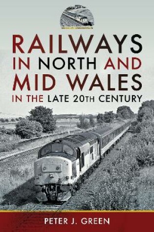 Cover of Railways in North and Mid Wales in the Late 20th Century