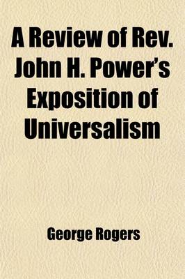 Book cover for A Review of REV. John H. Power's Exposition of Universalism