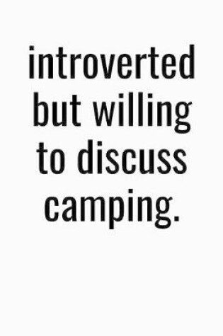 Cover of Introverted But Willing To Discuss Camping