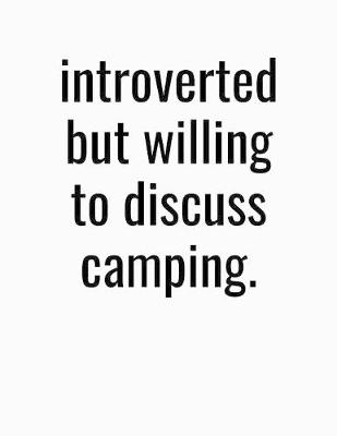 Book cover for Introverted But Willing To Discuss Camping