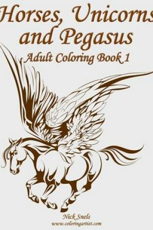 Cover of Horses, Unicorns and Pegasus Adult Coloring Book 1