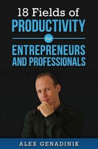 Cover of 18 Fields of Productivity for Entrepreneurs and Professionals