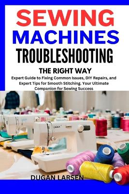 Book cover for Sewing Machines Troubleshooting the Right Way