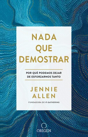 Book cover for Nada que demostrar: Por qué podemos dejar de esforzarnos tanto  / Nothing to Pro ve:  Why We Can Stop Trying So Hard