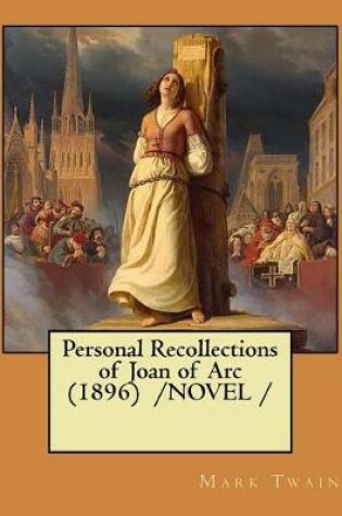Cover of Personal Recollections of Joan of Arc (1896) /NOVEL /
