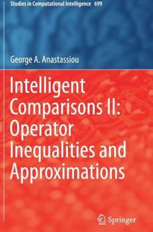 Cover of Intelligent Comparisons II: Operator Inequalities and Approximations