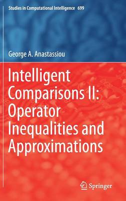 Book cover for Intelligent Comparisons II: Operator Inequalities and Approximations