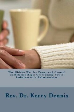 Cover of The Hidden War for Power and Control in Relationships