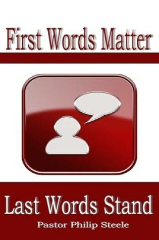 Cover of First Words Matter Last Words Stand