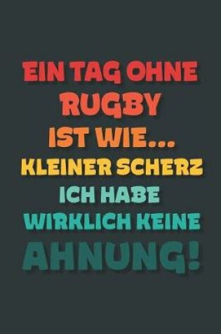 Cover of Ein Tag ohne Rugby ist wie...
