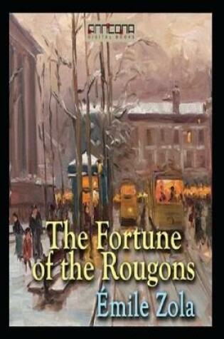 Cover of The Fortune of the Rougons by Emile Zola (Classics Annotated)