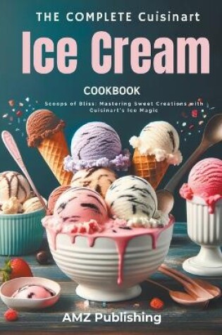 Cover of The Complete Cuisinart Ice Cream Maker Cookbook