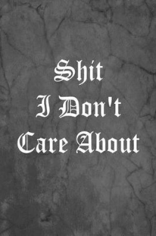 Cover of Shit I Don't Care About