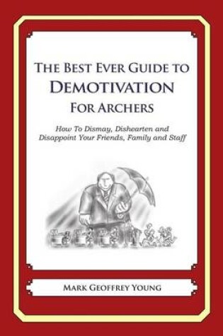 Cover of The Best Ever Guide to Demotivation for Archers