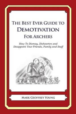 Book cover for The Best Ever Guide to Demotivation for Archers