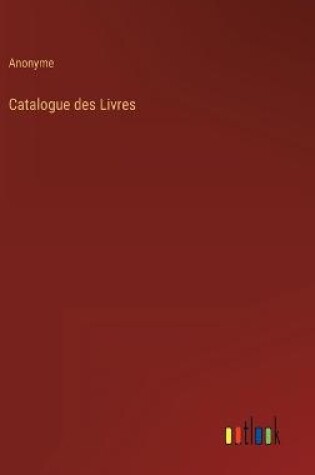 Cover of Catalogue des Livres