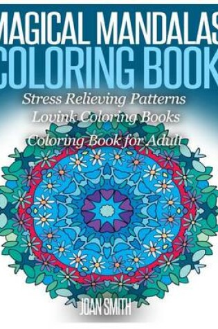 Cover of Magical Mandalas Coloring Book Stress Relieving Patterns