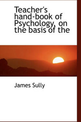 Cover of Teacher's Hand-Book of Psychology, on the Basis of the