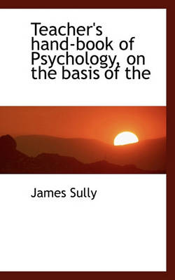 Book cover for Teacher's Hand-Book of Psychology, on the Basis of the