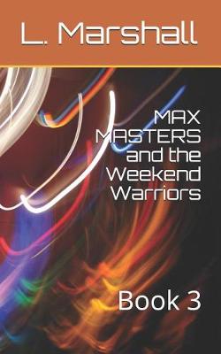Book cover for MAX MASTERS and the Weekend Warriors
