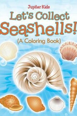 Cover of Let's Collect Seashells! (A Coloring Book)