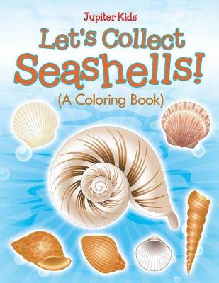 Book cover for Let's Collect Seashells! (A Coloring Book)