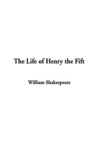 Cover of The Life of Henry the Fift