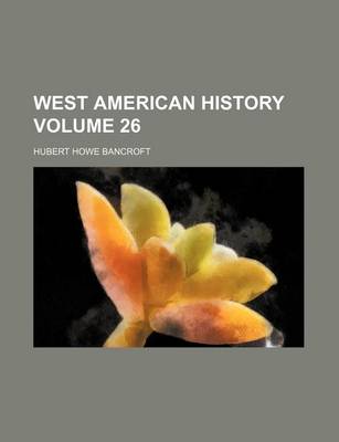 Book cover for West American History Volume 26