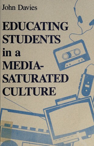 Book cover for Educating Students in a Media Saturated Culture