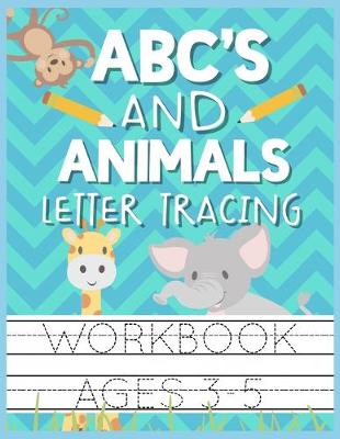 Book cover for ABC's and Animals Letter Tracing Workbook Ages 3-5