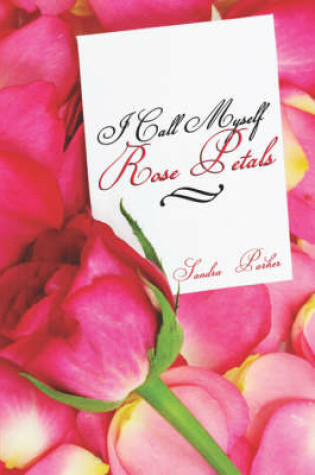 Cover of I Call Myself Rose Petals