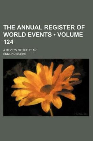 Cover of The Annual Register of World Events (Volume 124); A Review of the Year