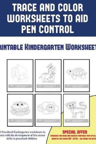 Cover of Printable Kindergarten Worksheets (Trace and Color Worksheets to Develop Pen Control)