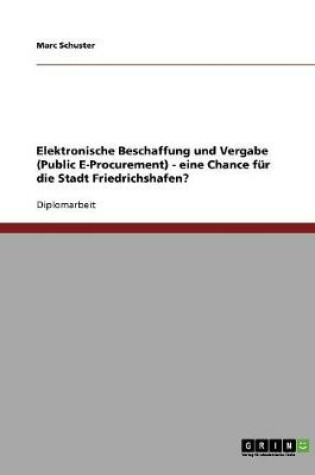 Cover of Elektronische Beschaffung und Vergabe (Public E-Procurement) - eine Chance für die Stadt Friedrichshafen?