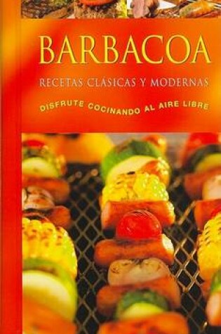 Cover of Barbacoa - Recetas Clasicas y Modernas