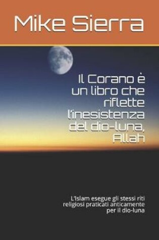 Cover of Il Corano e un libro che riflette l'inesistenza del dio-luna, Allah