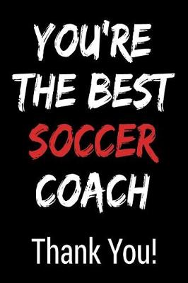 Book cover for You're the Best Soccer Coach Thank You!