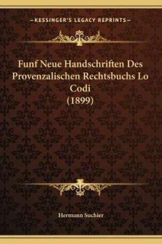 Cover of Funf Neue Handschriften Des Provenzalischen Rechtsbuchs Lo Codi (1899)