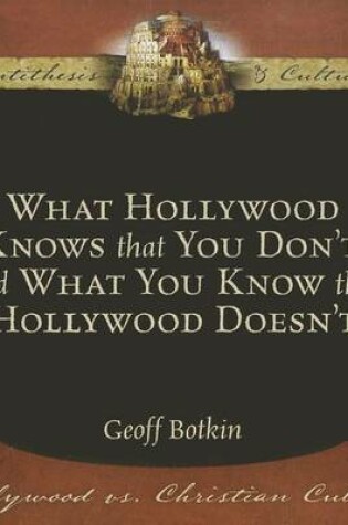 Cover of What Hollywood Knows That You Don't, and What You Know That Hollywood Doesn't