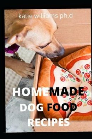 Cover of Homemade Dog Food Recipes