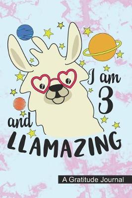 Book cover for I Am 3 And Llamazing - A Gratitude Journal